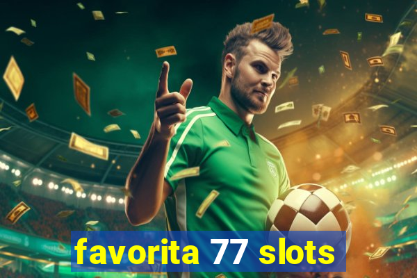 favorita 77 slots